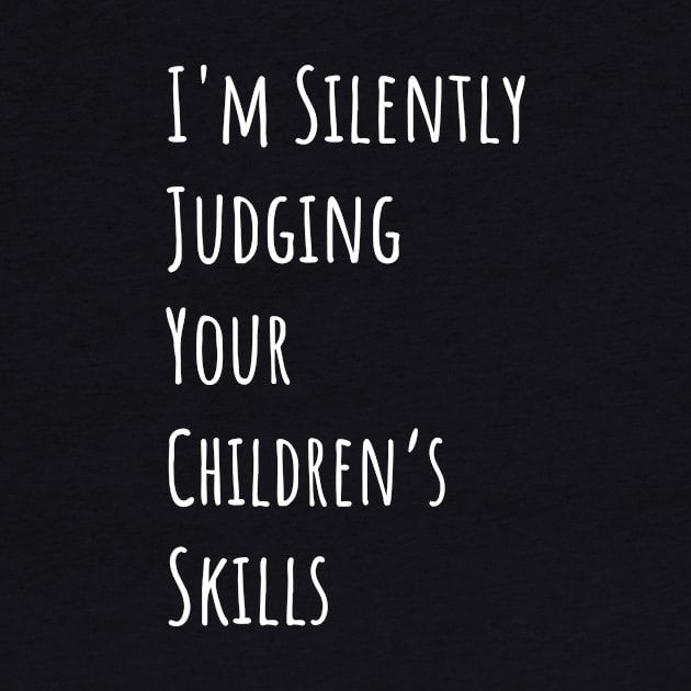 I'm Silently Judging Your Children's Skills by divawaddle